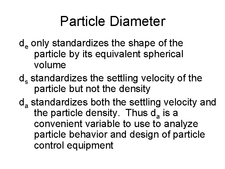Particle Diameter de only standardizes the shape of the particle by its equivalent spherical