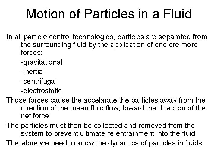 Motion of Particles in a Fluid In all particle control technologies, particles are separated