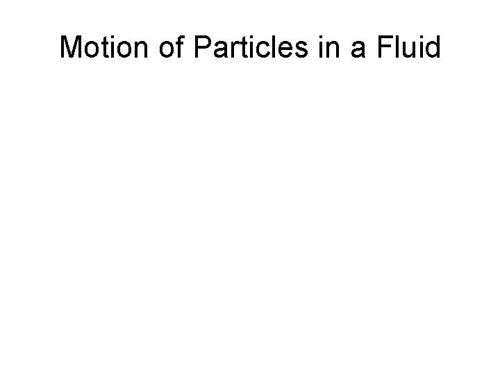 Motion of Particles in a Fluid 