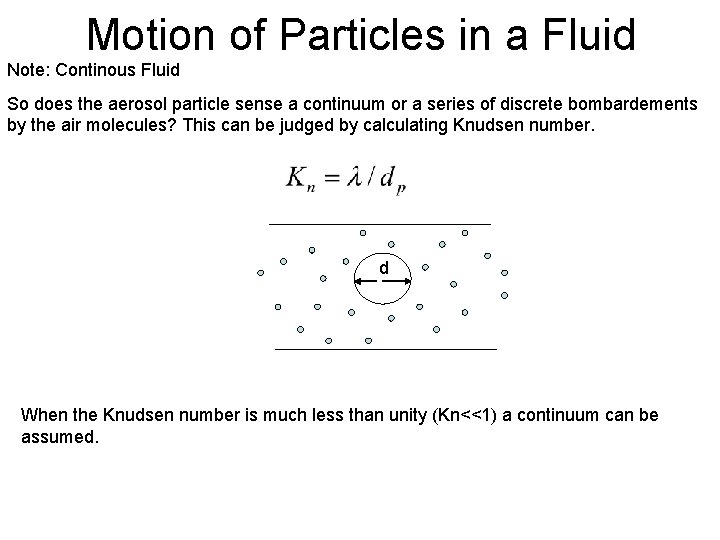 Motion of Particles in a Fluid Note: Continous Fluid So does the aerosol particle