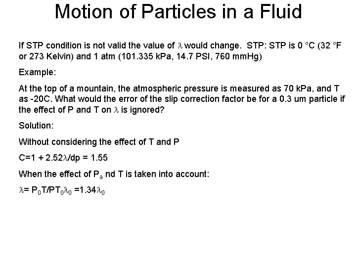 Motion of Particles in a Fluid If STP condition is not valid the value