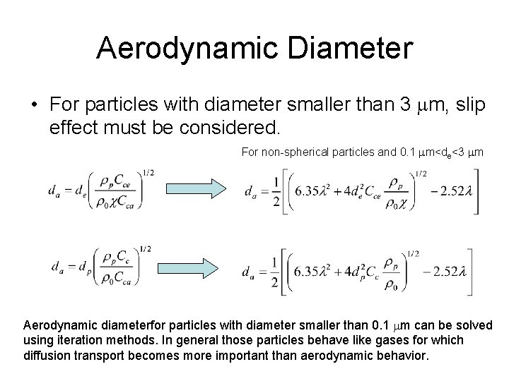 Aerodynamic Diameter • For particles with diameter smaller than 3 mm, slip effect must