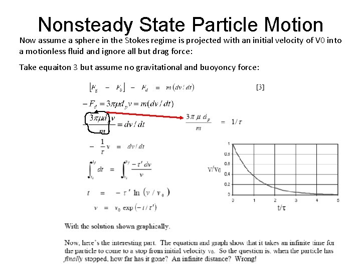 Nonsteady State Particle Motion Now assume a sphere in the Stokes regime is projected