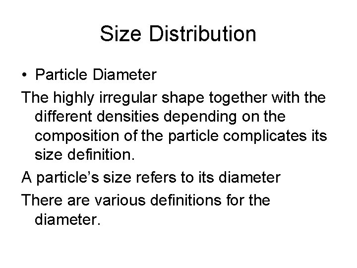 Size Distribution • Particle Diameter The highly irregular shape together with the different densities