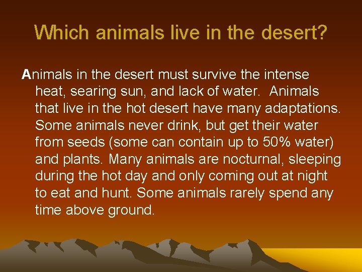 Which animals live in the desert? Animals in the desert must survive the intense