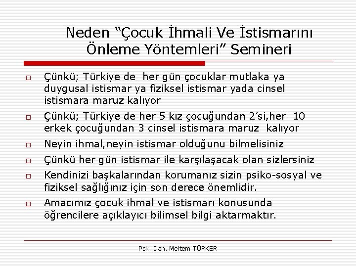 Neden “Çocuk İhmali Ve İstismarını Önleme Yöntemleri” Semineri Çünkü; Türkiye de her gün çocuklar