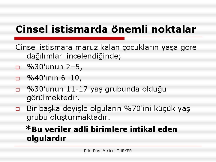 Cinsel istismarda önemli noktalar Cinsel istismara maruz kalan çocukların yaşa göre dağılımları incelendiğinde; %30'unun Cinsel istismarda önemli noktalar Cinsel istismara maruz kalan çocukların yaşa göre dağılımları incelendiğinde; %30'unun