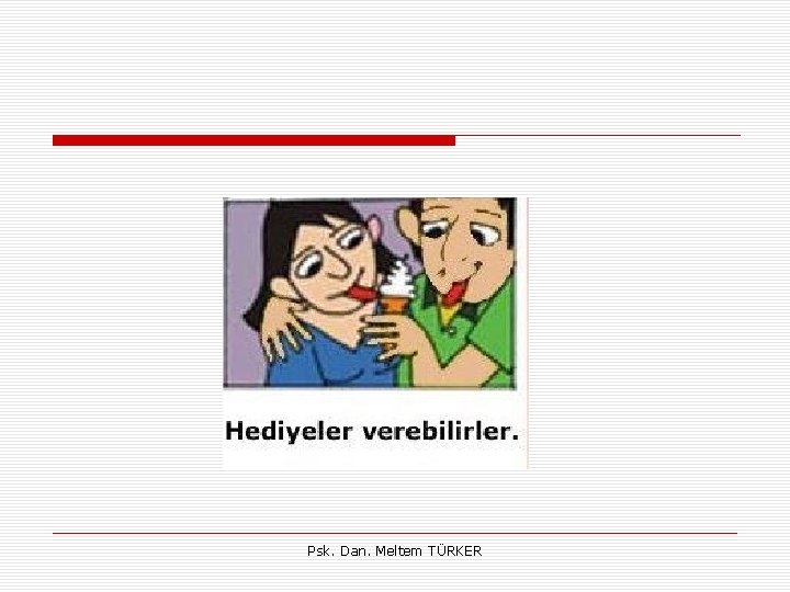 Psk. Dan. Meltem TÜRKER Psk. Dan. Meltem TÜRKER