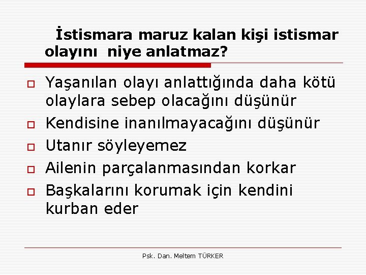 İstismara maruz kalan kişi istismar olayını niye anlatmaz? Yaşanılan olayı anlattığında daha kötü olaylara İstismara maruz kalan kişi istismar olayını niye anlatmaz? Yaşanılan olayı anlattığında daha kötü olaylara