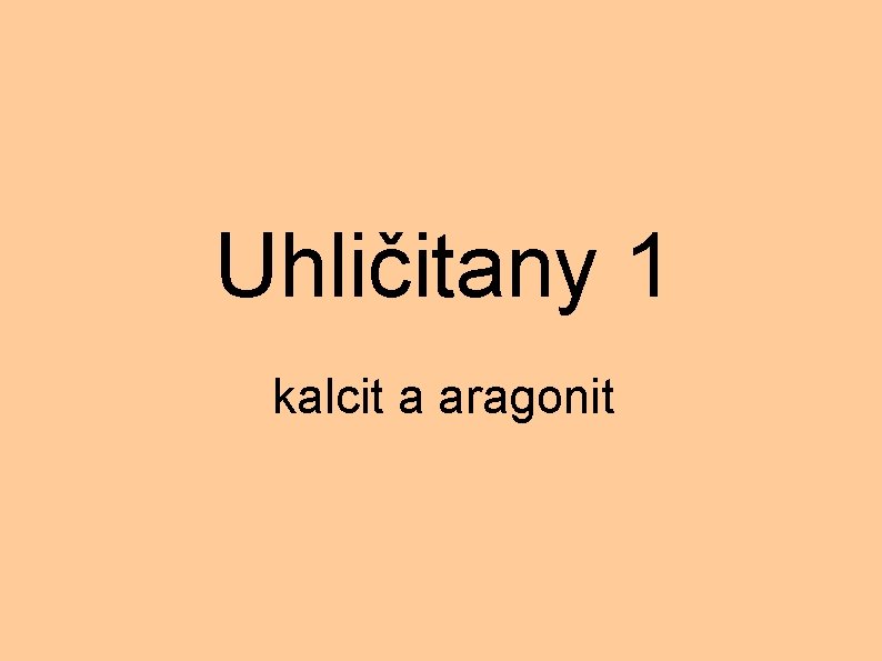 Uhličitany 1 kalcit a aragonit 