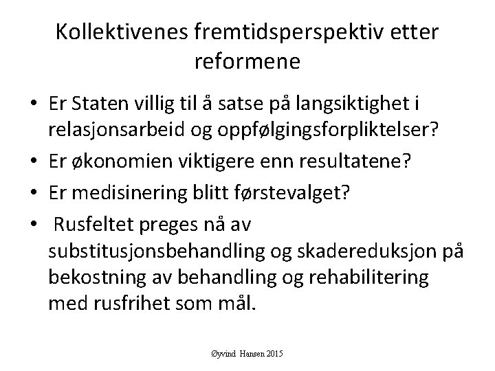 Kollektivenes fremtidsperspektiv etter reformene • Er Staten villig til å satse på langsiktighet i