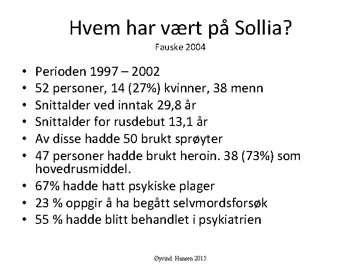 Hvem har vært på Sollia? Fauske 2004 Perioden 1997 – 2002 52 personer, 14