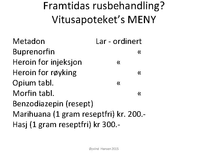 Framtidas rusbehandling? Vitusapoteket’s MENY Metadon Lar - ordinert Buprenorfin « Heroin for injeksjon «