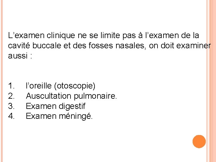 L’examen clinique ne se limite pas à l’examen de la cavité buccale et des