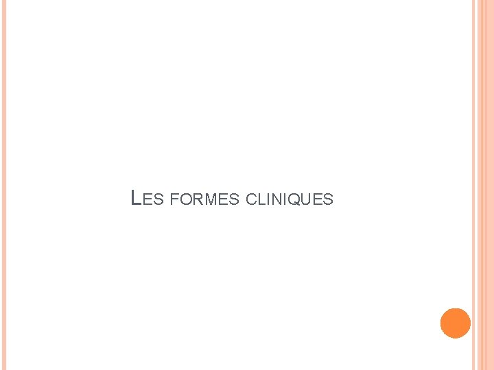 LES FORMES CLINIQUES 