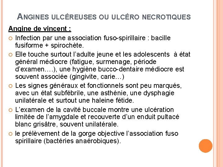 ANGINES ULCÉREUSES OU ULCÉRO NECROTIQUES Angine de vincent : Infection par une association fuso-spirillaire