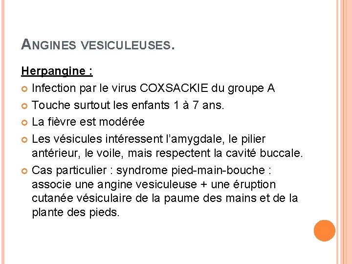 ANGINES VESICULEUSES. Herpangine : Infection par le virus COXSACKIE du groupe A Touche surtout