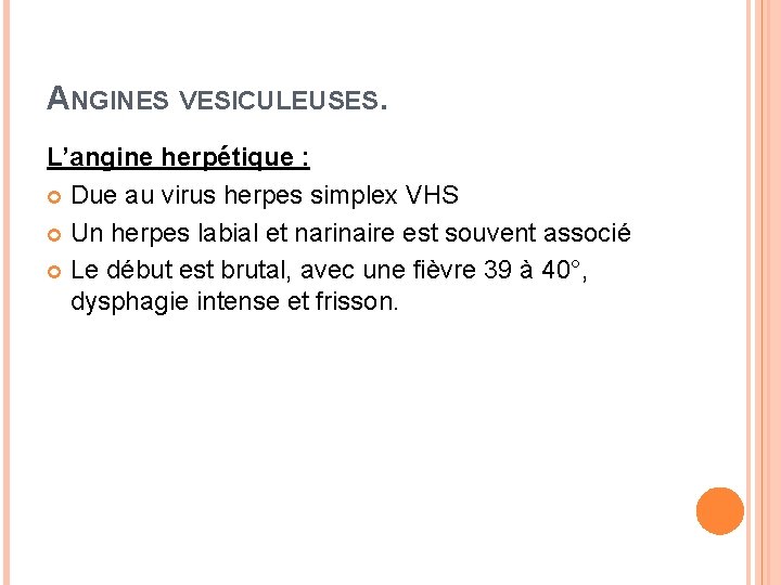 ANGINES VESICULEUSES. L’angine herpétique : Due au virus herpes simplex VHS Un herpes labial