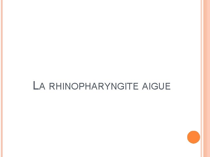 LA RHINOPHARYNGITE AIGUE 