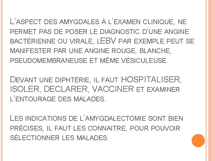 L’ASPECT DES AMYGDALES À L’EXAMEN CLINIQUE, NE PERMET PAS DE POSER LE DIAGNOSTIC D’UNE