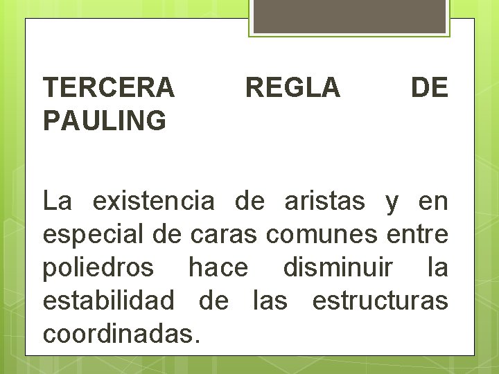 TERCERA PAULING REGLA DE La existencia de aristas y en especial de caras comunes