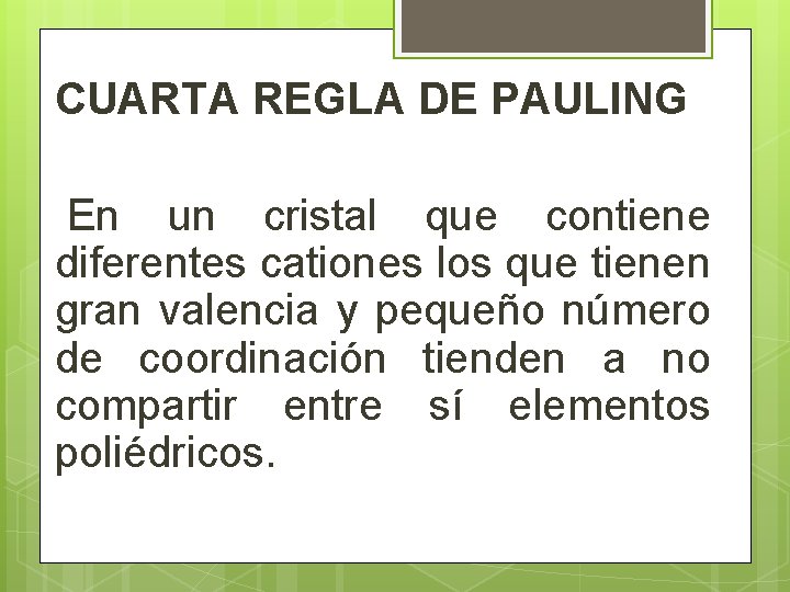 CUARTA REGLA DE PAULING En un cristal que contiene diferentes cationes los que tienen