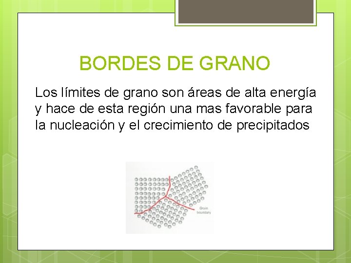 BORDES DE GRANO Los límites de grano son áreas de alta energía y hace