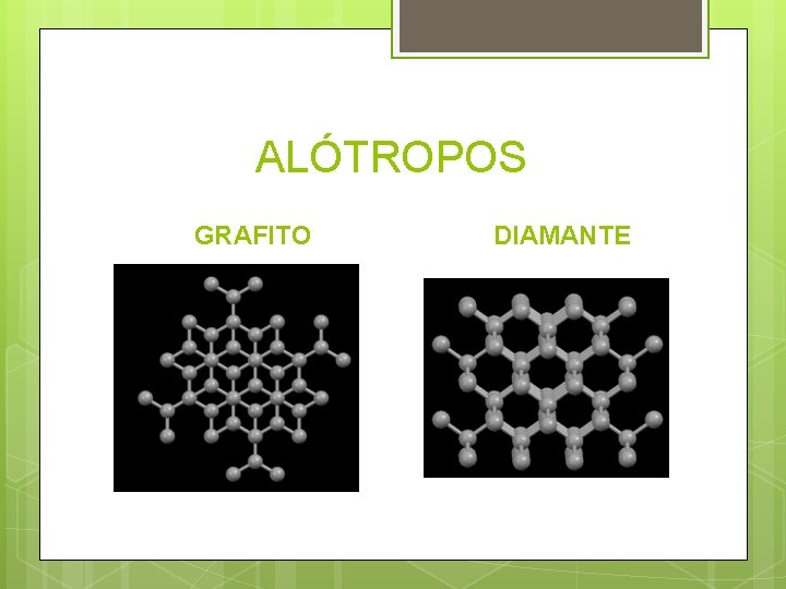 ALÓTROPOS GRAFITO DIAMANTE 