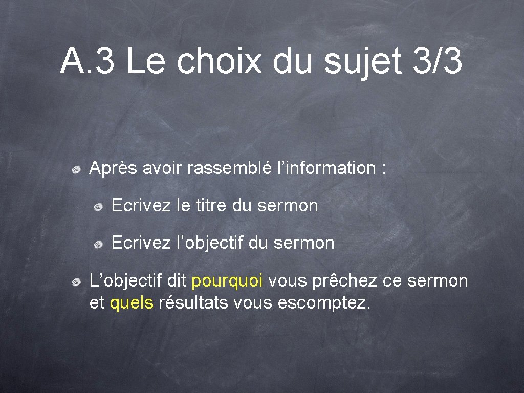 A. 3 Le choix du sujet 3/3 Après avoir rassemblé l’information : Ecrivez le