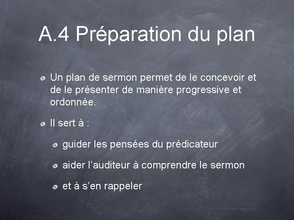 A. 4 Préparation du plan Un plan de sermon permet de le concevoir et