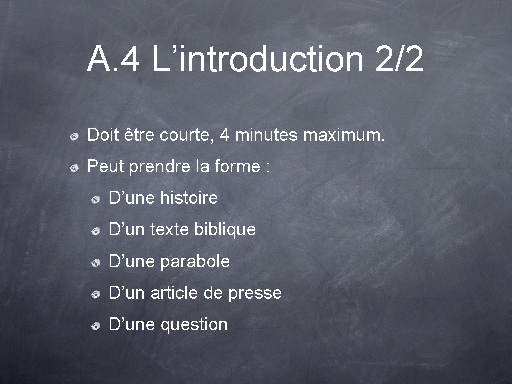 A. 4 L’introduction 2/2 Doit être courte, 4 minutes maximum. Peut prendre la forme