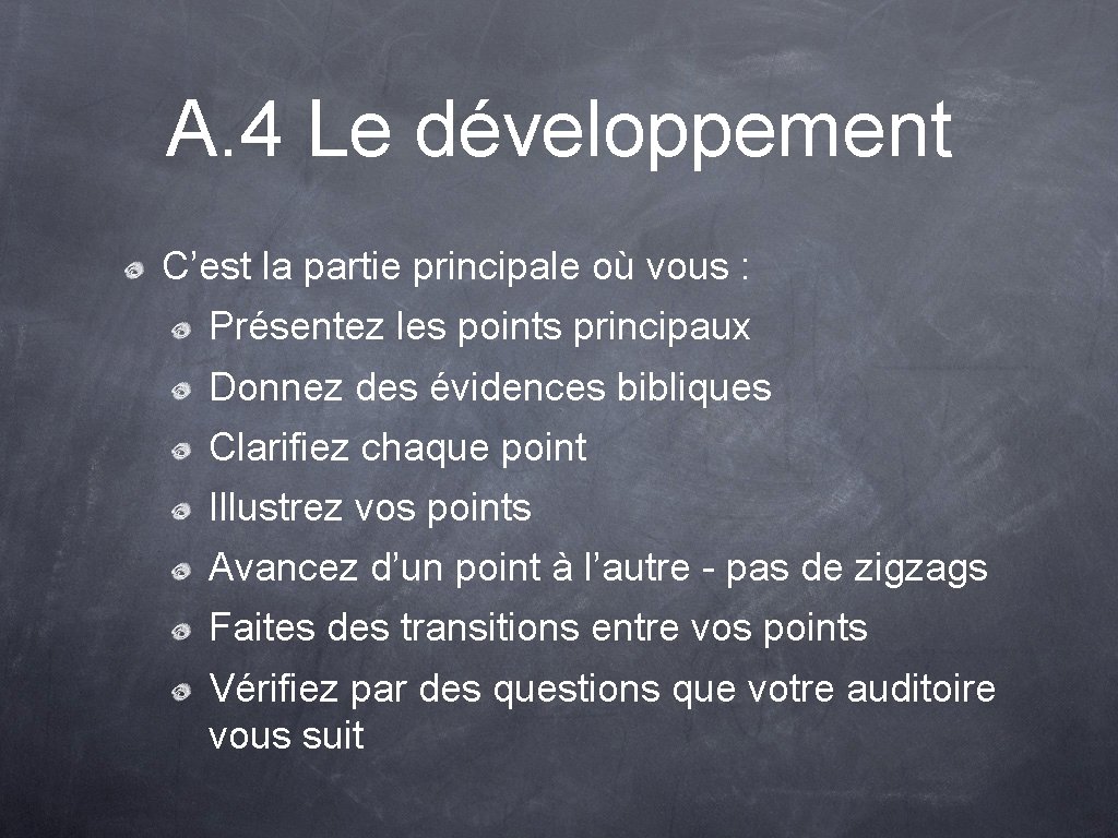 A. 4 Le développement C’est la partie principale où vous : Présentez les points