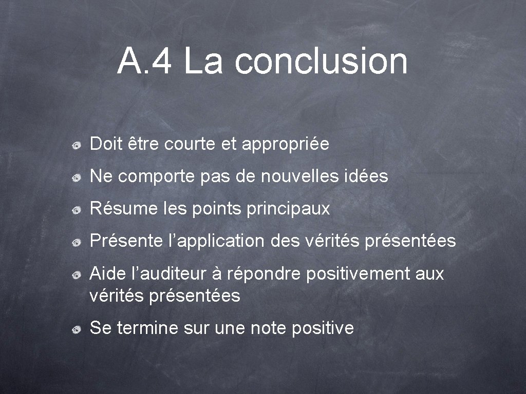 A. 4 La conclusion Doit être courte et appropriée Ne comporte pas de nouvelles