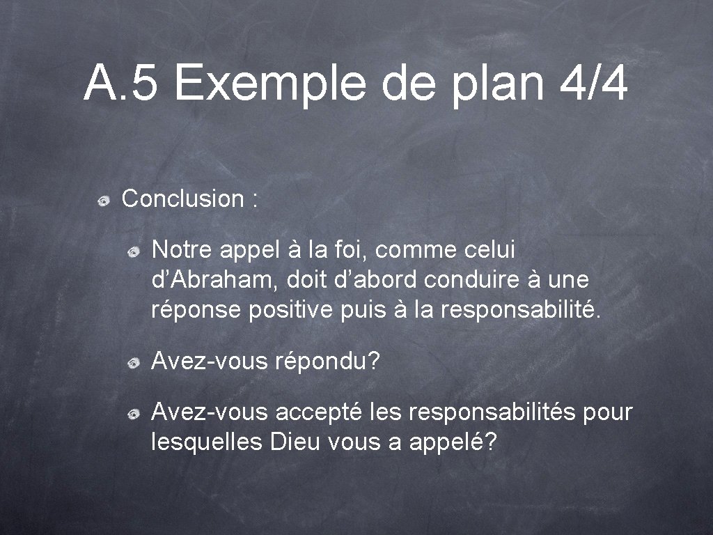 A. 5 Exemple de plan 4/4 Conclusion : Notre appel à la foi, comme