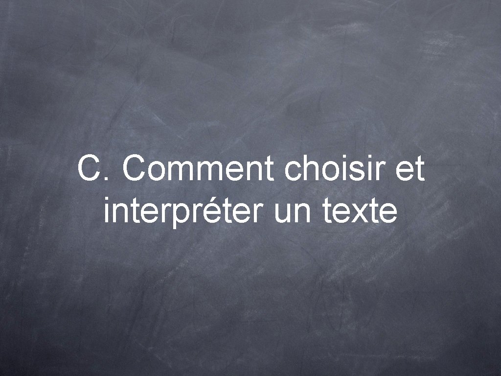 C. Comment choisir et interpréter un texte 