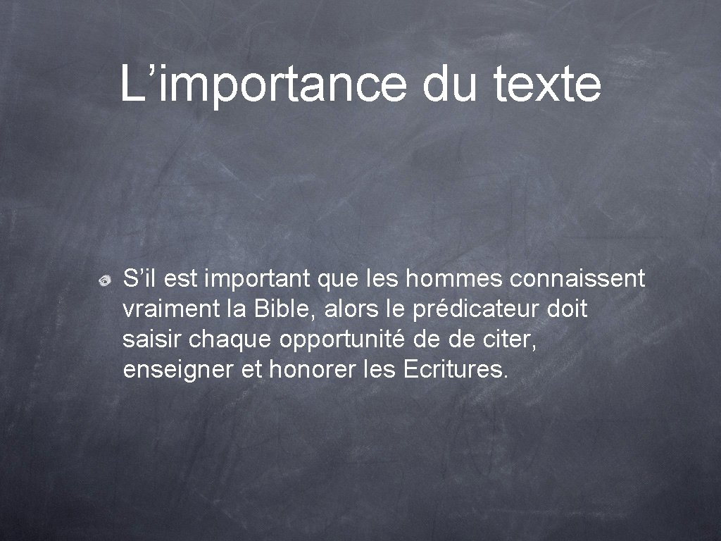 L’importance du texte S’il est important que les hommes connaissent vraiment la Bible, alors