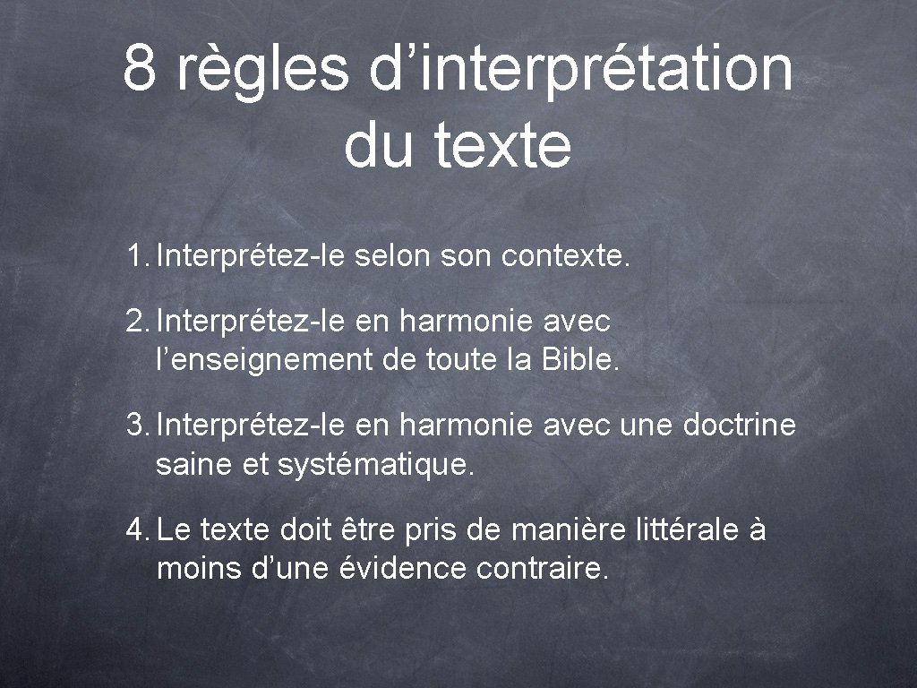 8 règles d’interprétation du texte 1. Interprétez-le selon son contexte. 2. Interprétez-le en harmonie