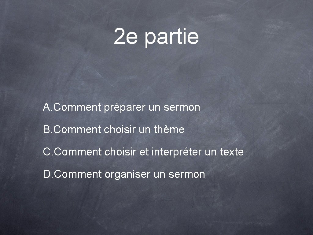 2 e partie A. Comment préparer un sermon B. Comment choisir un thème C.