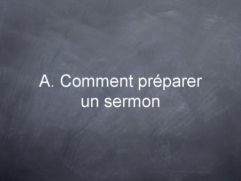 A. Comment préparer un sermon 