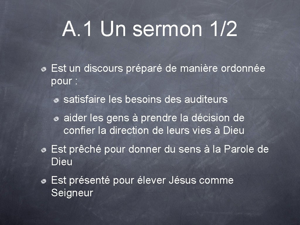A. 1 Un sermon 1/2 Est un discours préparé de manière ordonnée pour :