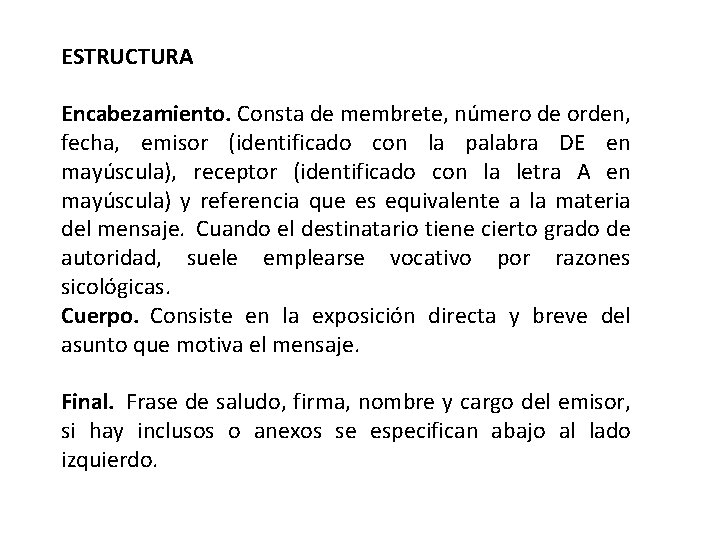 ESTRUCTURA Encabezamiento. Consta de membrete, número de orden, fecha, emisor (identificado con la palabra