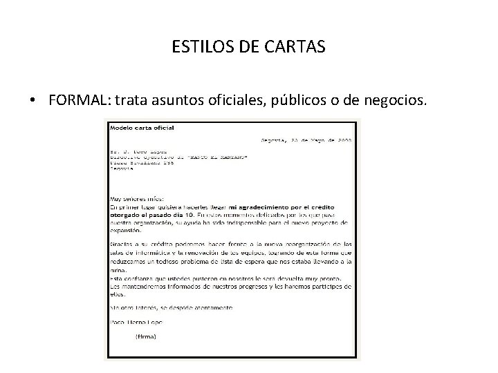 ESTILOS DE CARTAS • FORMAL: trata asuntos oficiales, públicos o de negocios. 