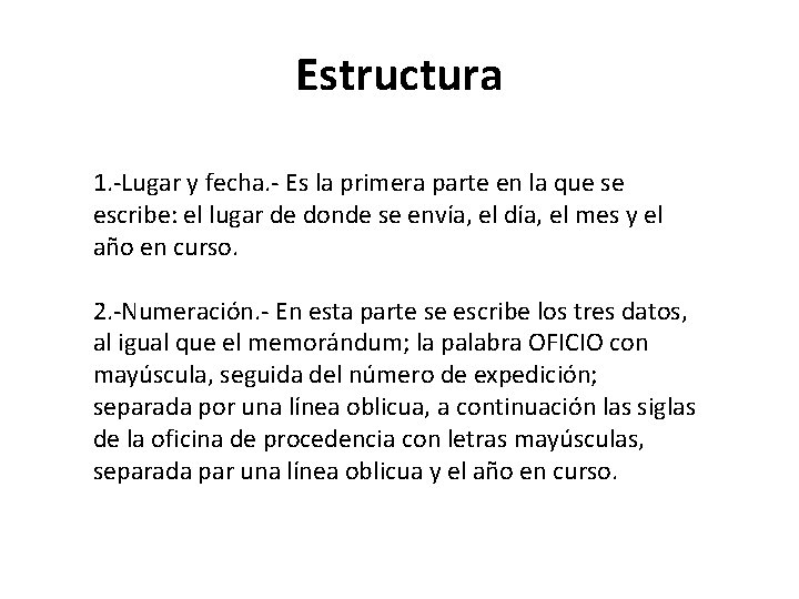 Estructura 1. -Lugar y fecha. - Es la primera parte en la que se