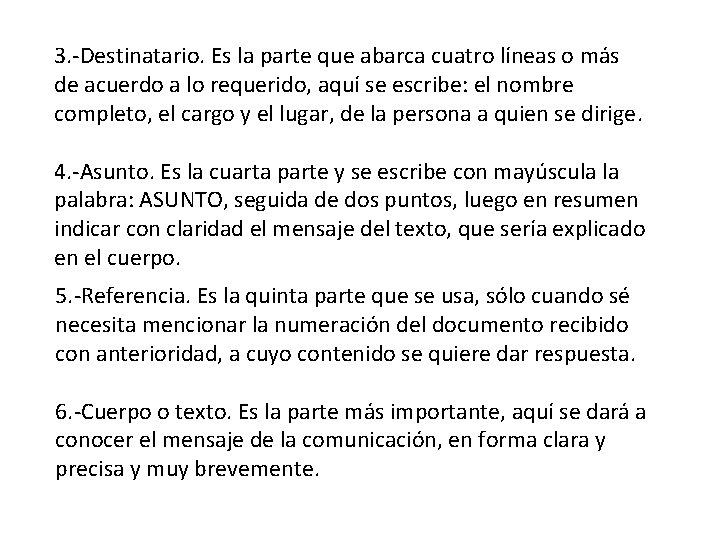 3. -Destinatario. Es la parte que abarca cuatro líneas o más de acuerdo a