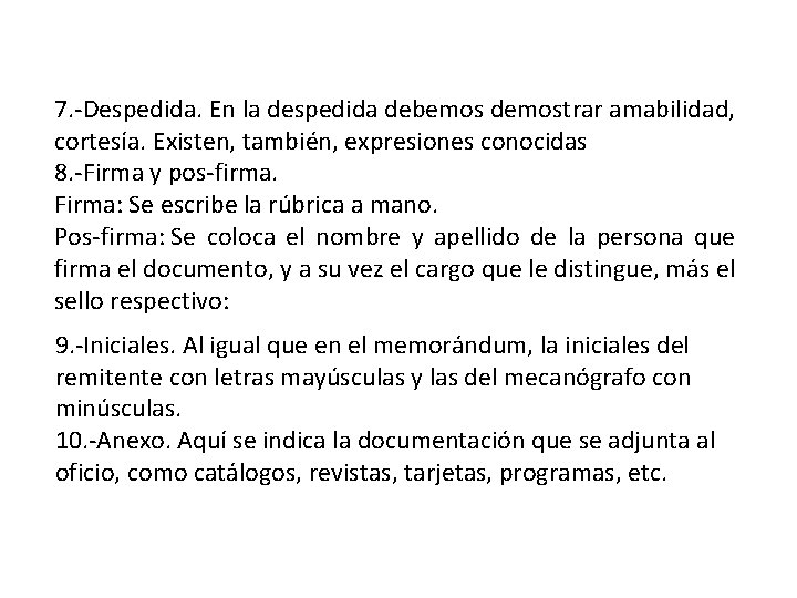 7. -Despedida. En la despedida debemos demostrar amabilidad, cortesía. Existen, también, expresiones conocidas 8.