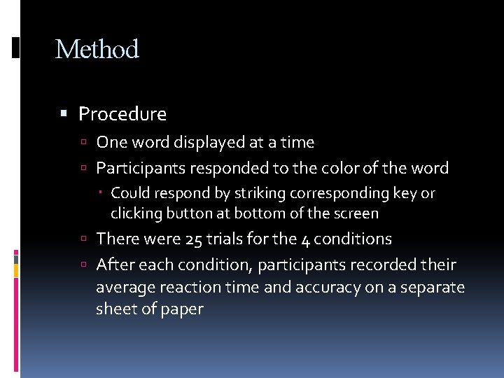 Method Procedure One word displayed at a time Participants responded to the color of