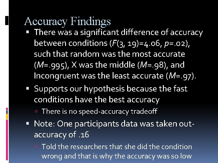 Accuracy Findings There was a significant difference of accuracy between conditions (F(3, 19)=4. 06,