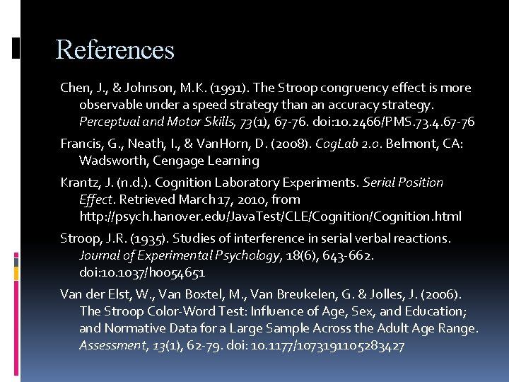 References Chen, J. , & Johnson, M. K. (1991). The Stroop congruency effect is