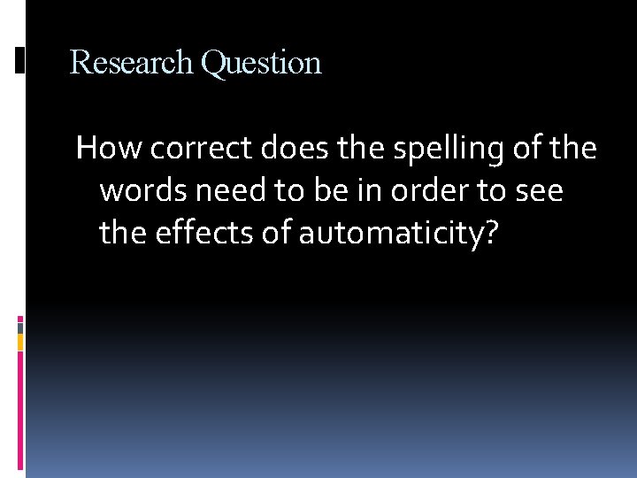 Research Question How correct does the spelling of the words need to be in
