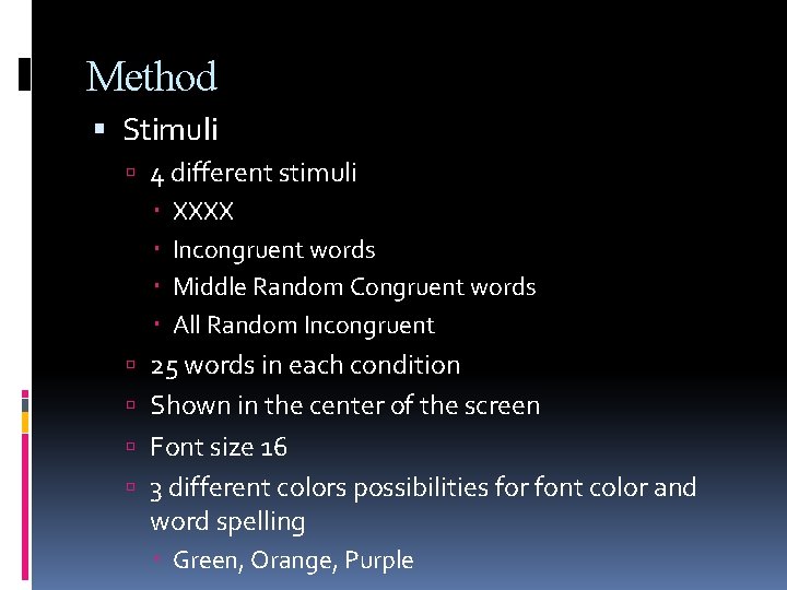 Method Stimuli 4 different stimuli XXXX Incongruent words Middle Random Congruent words All Random
